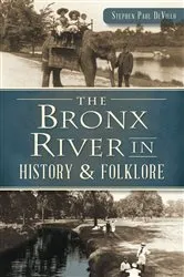 Book cover of The Bronx River in History & Folklore by Stephen Paul DeVillo