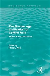 Book cover of The Bronze Age Civilization of Central Asia by Philip L. Kohl