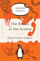 Book cover of The Broom of the System by David Foster Wallace