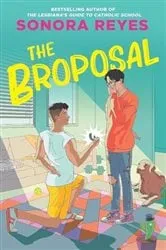 Book cover of The Broposal by Sonora Reyes