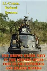 Book cover of The Brown Water Navy In The Mekong Delta: COIN In The Littorals And Inland Waters by Unknown