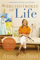 Book cover of The Brushstrokes of Life by Anne Neilson