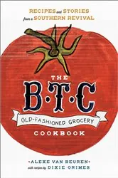 Book cover of The B.T.C. Old-Fashioned Grocery Cookbook by Alexe van Beuren