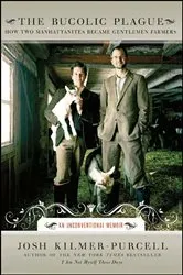 Book cover of The Bucolic Plague by Josh Kilmer-Purcell
