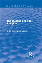 Book cover of The Buddha and His Religion (Routledge Revivals) by J. Saint-Hilaire