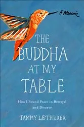 Book cover of The Buddha at My Table: A Memoir by Tammy Letherer