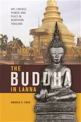Book cover of The Buddha in Lanna by Angela S. Chiu