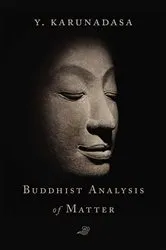 Book cover of The Buddhist Analysis of Matter by Y. Karunadasa