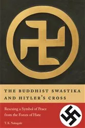 Book cover of The Buddhist Swastika and Hitler's Cross by T. K. Nakagaki