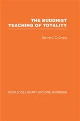 Book cover of The Buddhist Teaching of Totality by Garma C C Chang