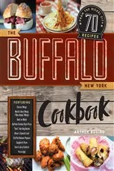 Book cover of The Buffalo New York Cookbook: 70 Recipes from The Nickel City by N/A
