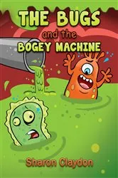 Book cover of The Bugs and the Bogey Machine by Sharon Claydon