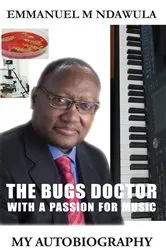 Book cover of The Bugs Doctor With A Passion For Music by Emmanuel M. Ndawula