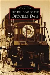 Book cover of The Building of the Oroville Dam by Larry R. Matthews