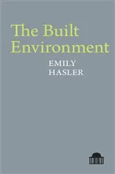 Book cover of The Built Environment by Emily Hasler