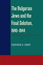 Book cover of The Bulgarian Jews and the Final Solution, 1940-1944 by Frederick Chary