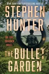Book cover of The Bullet Garden by Stephen Hunter