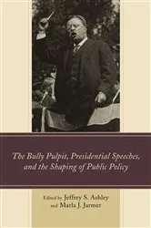 Book cover of The Bully Pulpit, Presidential Speeches, and the Shaping of Public Policy by Unknown
