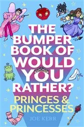 Book cover of The Bumper Book of Would You Rather?: Princes and Princesses Edition by Joe Kerr