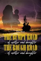 Book cover of The Bumpy Road - of mother and daughter; The Rough Road - of mother and daughter by Qiu Niao