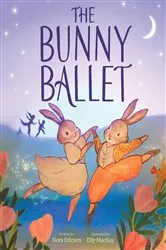 Book cover of The Bunny Ballet by Nora Ericson