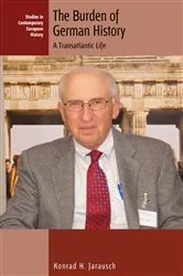 Book cover of The Burden of German History by Konrad H. Jarausch