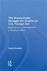 Book cover of The Bureaucratic Struggle For Control Of U.s. Foreign Aid by Caleb Rossiter