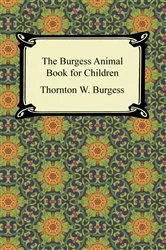 Book cover of The Burgess Animal Book for Children by Thornton W. Burgess