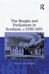 Book cover of The Burghs and Parliament in Scotland, c. 1550–1651 by Alan R. MacDonald