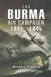 Book cover of The Burma Air Campaign, 1941–1945 by Michael Pearson
