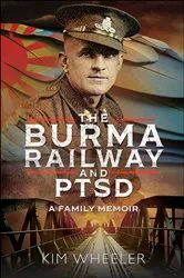 Book cover of The Burma Railway and PTSD by Kim Wheeler