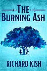 Book cover of The Burning Ash by Richard Kish