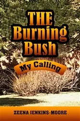 Book cover of The Burning Bush My Calling by Zeena Jenkins-Moore