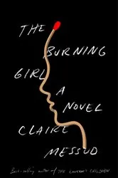 Book cover of The Burning Girl: A Novel by Claire Messud