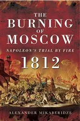 Book cover of The Burning of Moscow by Alexander Mikaberidze
