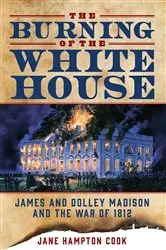 Book cover of The Burning of the White House by Jane Hampton Cook