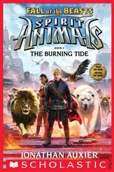 Book cover of The Burning Tide (Spirit Animals: Fall of the Beasts, Book 4) by Jonathan Auxier