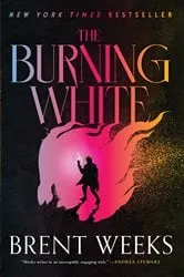 Book cover of The Burning White by Brent Weeks