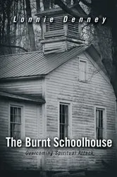 Book cover of The Burnt Schoolhouse by Lonnie Denney