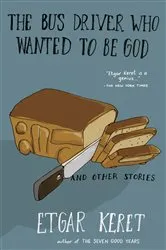 Book cover of The Bus Driver Who Wanted to Be God & Other Stories by Etgar Keret