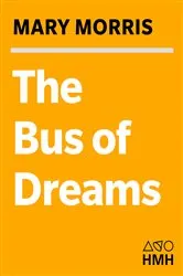 Book cover of The Bus of Dreams by Mary Morris