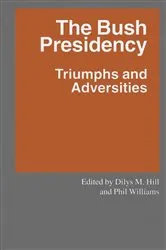 Book cover of The Bush Presidency by Dilys M. Hill