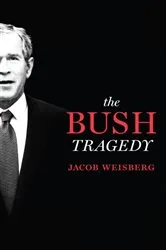 Book cover of The Bush Tragedy by Jacob Weisberg