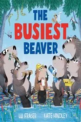 Book cover of The Busiest Beaver by Lu Fraser
