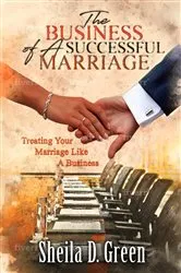 Book cover of The Business of a Successful Marriage by Sheila D Green