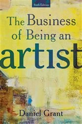 Book cover of The Business of Being an Artist (6th ed.) by Daniel Grant