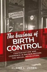 Book cover of The business of birth control by Claire L. Jones