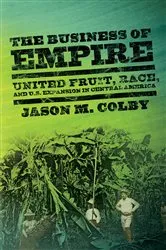 Book cover of The Business of Empire by Jason M. Colby