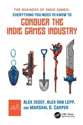 Book cover of The Business of Indie Games by Alex Josef