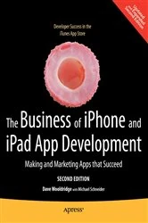 Book cover of The Business of iPhone and iPad App Development (2nd ed.) by Dave Wooldridge